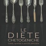 Le Diete Chetogeniche: Come, quando e perchè utilizzarle (Italiano) Copertina flessibile
